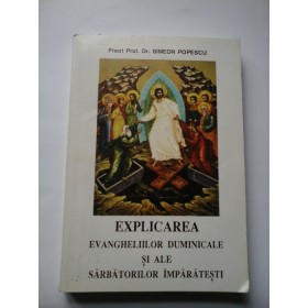 EXPLICAREA  EVANGHELIILOR  DUMINICALE  SI  ALE  SARBATORILOR  DUMINICALE - SIMEON  POPESCU